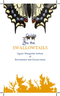 SWALLOWTAILS Ugyen Wangchuk Institute of Environment and Conservation © Copyright UWICE 2012