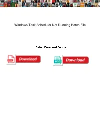 Windows Task Scheduler Not Running Batch File
