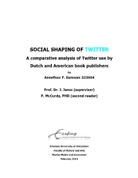 SOCIAL SHAPING of TWITTER a Comparative Analysis of Twitter Use by Dutch and American Book Publishers