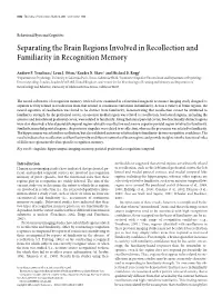 Separating the Brain Regions Involved in Recollection and Familiarity in Recognition Memory