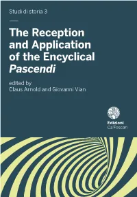 — the Reception and Application of the Encyclical Pascendi Edited by Claus Arnold and Giovanni Vian