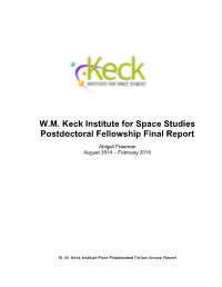 W.M. Keck Institute for Space Studies Postdoctoral Fellowship Final Report