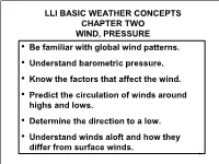 BASIC WEATHER CONCEPTS CHAPTER TWO WIND, PRESSURE • Be Familiar with Global Wind Patterns