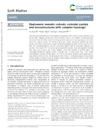 Elastomeric Nematic Colloids, Colloidal Crystals and Microstructures with Complex Topology† Cite This: DOI: 10.1039/D0sm02135k Ye Yuan, a Patrick Kellerb and Ivan I