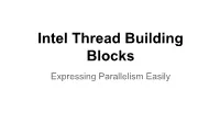 Intel Thread Building Blocks Expressing Parallelism Easily Why Are We Here?