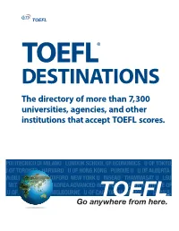 The Directory of More Than 7,300 Universities, Agencies, and Other Institutions That Accept TOEFL Scores