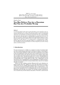You May Believe You Are a Bayesian but You Are Probably Wrong