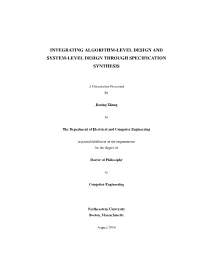 INTEGRATING ALGORITHM-LEVEL DESIGN and SYSTEM-LEVEL DESIGN THROUGH SPECIFICATION Synthesisintegrating Algorithm-Level Design