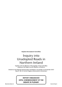 Inquiry Into Unadopted Roads in Northern Ireland Together with the Minutes of Proceedings of the Committee Relating to the Report and the Minutes of Evidence