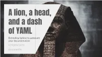 A Lion, a Head, and a Dash of YAML Extending Sphinx to Automate Your Documentation FOSDEM 2018 @Stephenfin Restructuredtext, Docutils & Sphinx