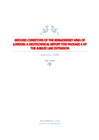 Ground Conditons of the Bermondsey Area of London: a Geotechnical Report for Package 4 of the Jubilee Line Extension