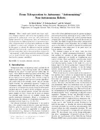 From Teleoperation to Autonomy: “Autonomizing” Non-Autonomous Robots