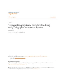Topographic Analysis and Predictive Modeling Using Geographic Information Systems Steven Hall Clemson University, Hall.Stevent@Gmail.Com