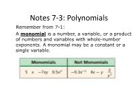 Polynomials Remember from 7-1: a Monomial Is a Number, a Variable, Or a Product of Numbers and Variables with Whole-Number Exponents