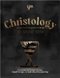 6 Lessons for Large Groups, Small Groups, Or Individual Discipleship ANCHRISTOLOGY ADVENT STUDY