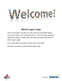 Mount Logan Lodge We Are Committed to Providing You with a Safe and Comfortable Lodging Environment While You’Re Working with Suncor
