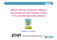 Bitcoin Mining, Internals, Stratum Improvements and Attacks, Forks, 51%, Double Spending Attacks