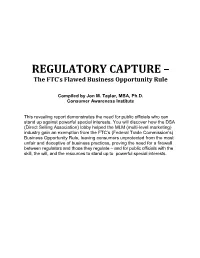 REGULATORY CAPTURE: the FTC's Flawed Business Opportunity Rule, Which Can Also Be Downloaded Free of Charge from My Web Site