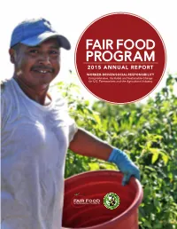 FAIR FOOD PROGRAM 2015 ANNUAL REPORT WORKER-DRIVEN SOCIAL RESPONSIBILITY Comprehensive, Verifiable and Sustainable Change for U.S