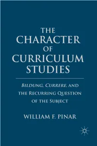 THE CHARACTER of CURRICULUM STUDIES Copyright © William F