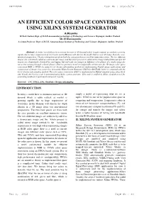 AN EFFICIENT COLOR SPACE CONVERSION USING XILINX SYSTEM GENERATOR A.Mounika M.Tech Student, Dept