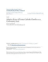 Adaptive Reuse of Former Catholic Churches As a Community Asset Linnea Cara Duckworth University of Massachusetts - Amherst, Lduckwor@Larp.Umass.Edu