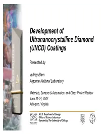 Development of Ultrananocrystalline Diamond (UNCD) Coatings