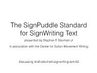 Signpuddle Standard for Signwriting Text Presented by Stephen E Slevinski Jr in Association with the Center for Sutton Movement Writing