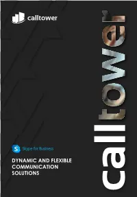 Dynamic and Flexible Communication Solutions What Is Calltower’S Hosted Skype for Business Solution?