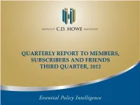 QUARTERLY REPORT to MEMBERS, SUBSCRIBERS and FRIENDS THIRD QUARTER, 2012 Q3 Highlights: Effective and Efficient Policy Research & Outreach