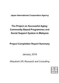 The Project on Successful Aging: Community Based Programmes and Social Support System in Malaysia Project Completion Report Summ