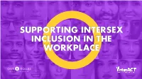SUPPORTING INTERSEX INCLUSION in the WORKPLACE About out & Equal About Interact