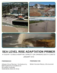 Ea Level Rise Adaptation Primer a Toolkit to Build Adaptive Capacity on Canada’S South Coasts January 2013 Prepared By: Prepared For