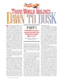 TWA, Departs the World’S Gers, Not Mail, Unlike Most Other Airlines Skies in Almost the Same Industry Envi- PART I in Those Days