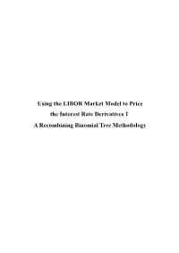 Using the LIBOR Market Model to Price the Interest Rate Derivatives： a Recombining Binomial Tree Methodology