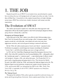 1. the JOB Despite the Prolific Use of SWAT in Our Modern Times, Specialized Police Squads Have Not Always Been As Well-Equipped and Well-Organized As They Are Today