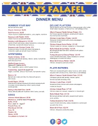 DINNER MENU HUMMUS YOUR WAY DELUXE PLATTERS Served with Three Pitas Deluxe Platers Served with Hummus, Baba Ganough, Tahini Salad, Israeli Salad, Two Pitas