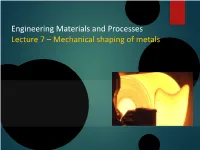 Engineering Materials and Processes Lecture 7 – Mechanical Shaping of Metals Mechanical Deformation of Metals