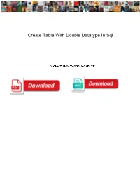 Create Table with Double Datatype in Sql