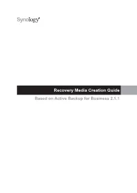 Recovery Media Creation Guide Based on Active Backup for Business 2.1.1 Table of Contents