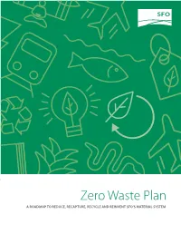 Zero Waste Plan a ROADMAP to REDUCE, RECAPTURE, RECYCLE and REINVENT SFO’S MATERIAL SYSTEM Executive Summary