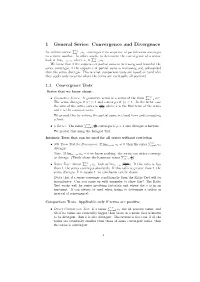 1 General Series: Convergence and Divergence P∞ an Inﬁnite Series, K=1 Ak, Converges If Its Sequence of Partial Sums Converges to a ﬁnite Number