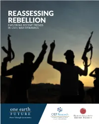 REASSESSING REBELLION EXPLORING RECENT TRENDS in CIVIL WAR DYNAMICS an OEF Research Report REASSESSING REBELLION: Exploring Recent Trends in Civil War Dynamics