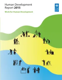 Human Development Report 2015 Report Development | Work Human Development for Human Human Development Is All About Enlarging Human Choices— Across Generations