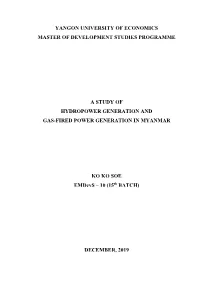 Yangon University of Economics Master of Development Studies Programme a Study of Hydropower Generation and Gas-Fired Power Ge