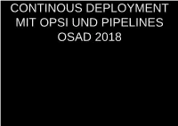 Continous Deployment Mit Opsi Und Pipelines Osad 2018 Agenda