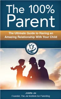 The 100% Parent the Ultimate Guide to Having an Amazing Relationship with Your Child
