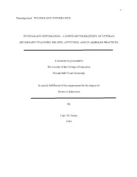 1 Running Head: TECHNOLOGY INTEGRATION TECHNOLOGY INTEGRATION: a MIXED METHODS STUDY of VETERAN SECONDARY TEACHERS' BELIEFS