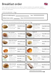 Breakfast Order Order a Breakfast Menu (See the Back) Or/And a Selection of Freshly Baked Bread, Drinks, Marmelade, Cheese Etc