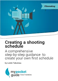 Creating a Shooting Schedule a Comprehensive Step-By-Step Guidance to Create Your Own Frst Schedule by Leslie Tabuteau